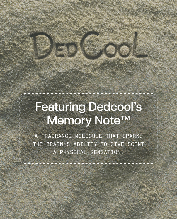 Featuring DedCool's Memory Note: A fragrance molecule that sparks the brain's ability to give scent a physical sensation.